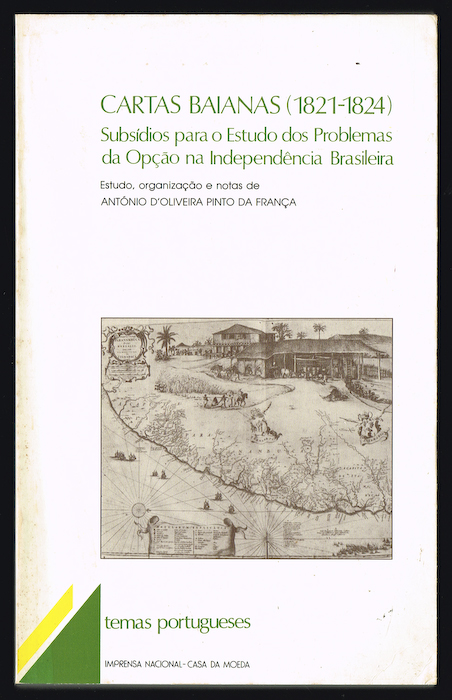 CARTAS BAIANAS (1821-1824) SUBSDIOS PARA O ESTUDO DOS PROBLEMAS DA OPO NA INDEPENDNCIA BRASILEIRA